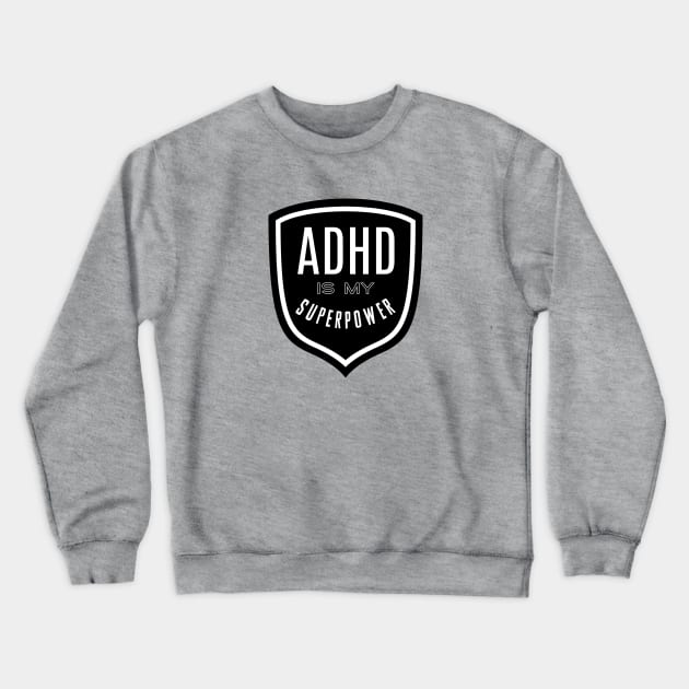 ADHD is my Superpower Crewneck Sweatshirt by nyah14